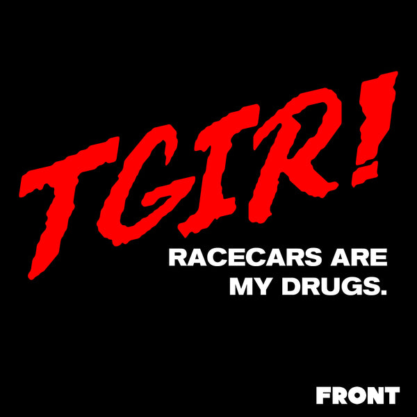 Racecars Are My Drugs T-Shirt